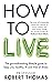 How to Live: The Groundbreaking Lifestyle to Keep You Healthy, Fit and Free of Illness