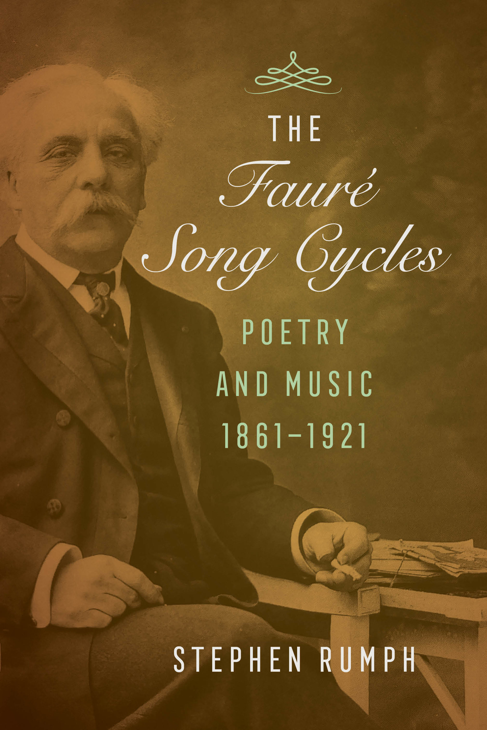 Faure Song Cycles: Poetry and Music, 1861–1921