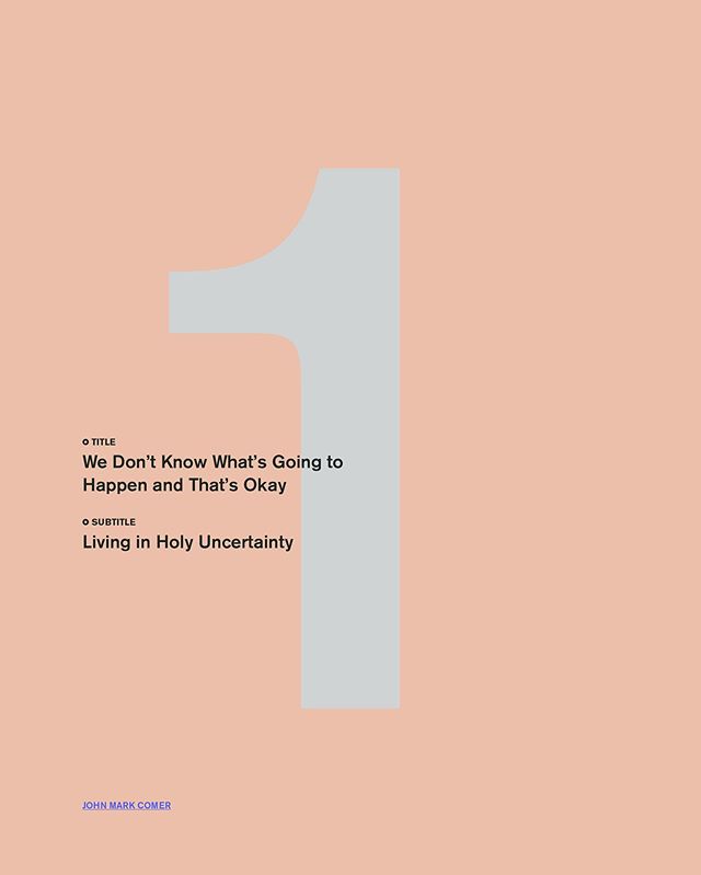 We Don’t Know What’s Going to Happen and That’s Okay: Living in Holy Uncertainty