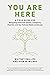 You Are Here: A Field Guide for Navigating Polarized Speech, Conspiracy Theories, and Our Polluted Media Landscape