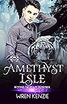 Amethyst Isle by Wren Kenzie Amethyst Isle by Wren Kenzie