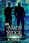 Amos Ridge by B.L. Maxwell Amos Ridge by B.L. Maxwell