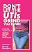 Don’t Let the Utis Grind You Down: A True-Life Experience of Avoiding Urinary Tract Infections