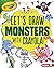 Let's Draw Monsters with Crayola ® ! (Let's Draw with Crayola ® !)