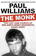 The Monk: The Life and Crimes of Ireland's Most Enigmatic Gang Boss