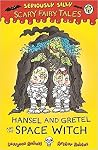 Hansel and Gretel and the Space Witch by Laurence Anholt