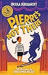 Pierre's Not There by Ursula Dubosarsky Pierre's Not There by Ursula Dubosarsky