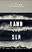 Land and Sea (The Seafarer and The Soldier Book 1)
