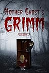 Mother Ghost's Grimm by Melody Grace