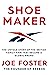 Shoemaker: The Untold Story of the British Family Firm that Became a Global Brand