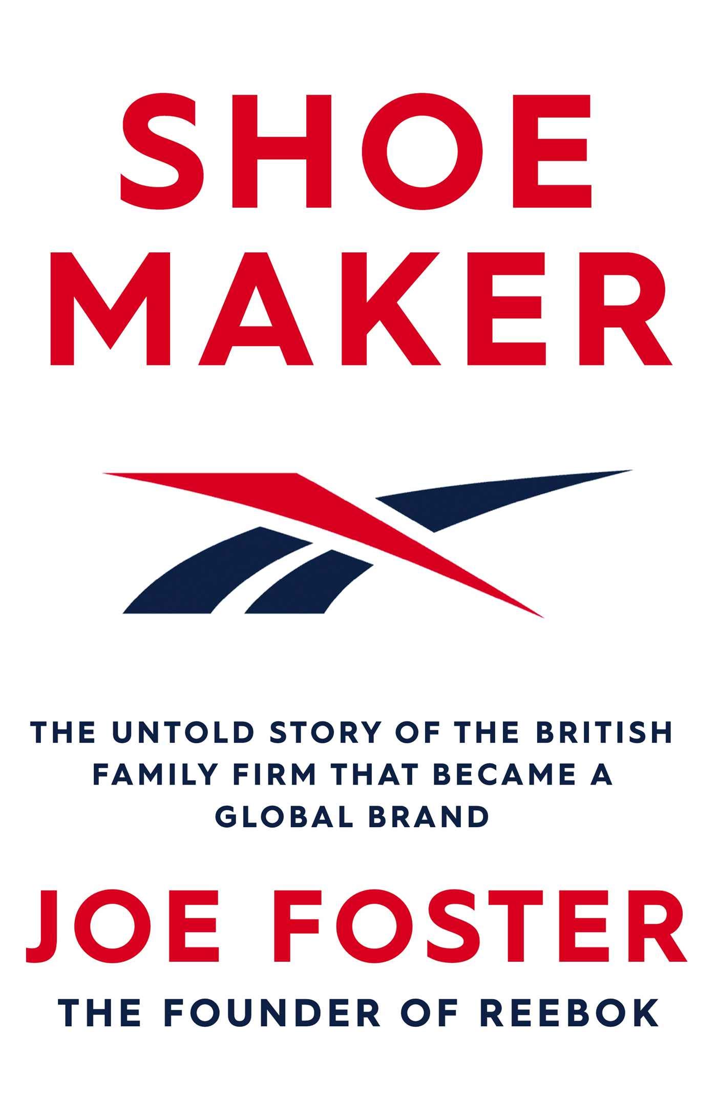 Shoemaker: The Untold Story of the British Family Firm that Became a Global Brand (Kindle Edition)