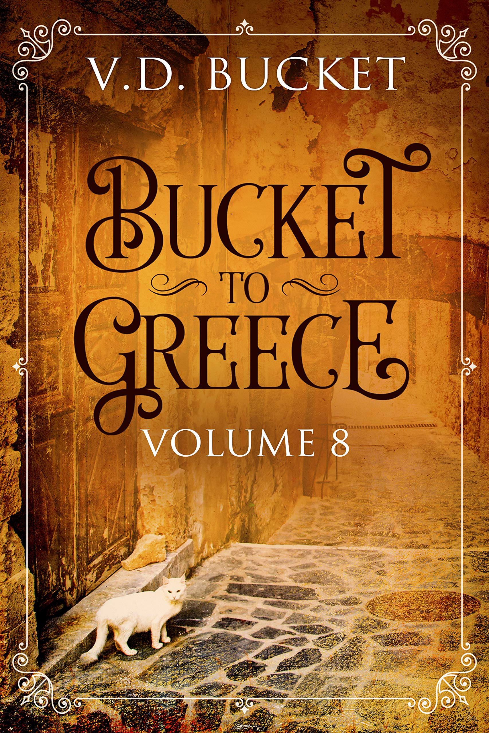 Bucket To Greece Volume 8: A Comical Living Abroad Adventure (Kindle Edition)