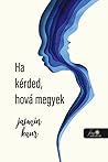 Ha kérded, hova megyek by Jasmin Kaur