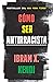 Cómo ser antirracista by Ibram X. Kendi