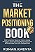 The Market Positioning Book...