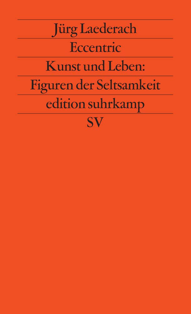 Eccentric, Kunst und Leben: Figuren der Seltsamkeit (Edition Suhrkamp)