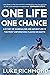 One Life One Chance: A story of adrenalin and adventure in the most unforgiving places on earth.