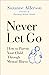 Never Let Go: How to Parent...
