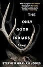 The Only Good Indians The Only Good Indians