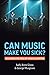 Can Music Make You Sick? Measuring the Price of Musical Ambition by Sally Anne Gross