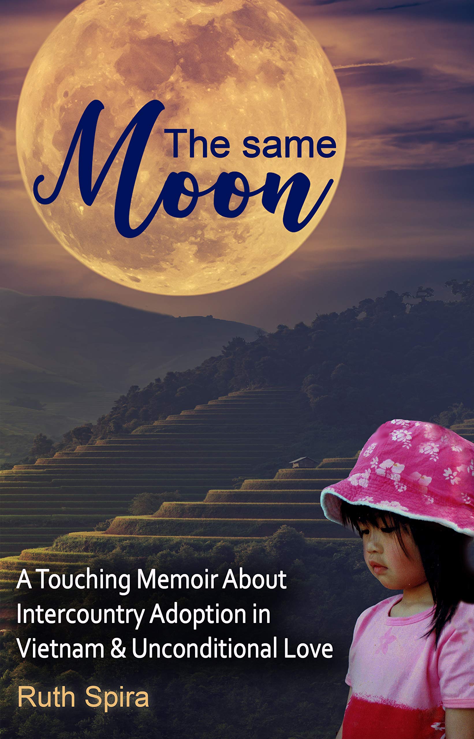 The Same Moon: A Touching Memoir About Intercountry Adoption in Vietnam and Unconditional Love (Kindle Edition)