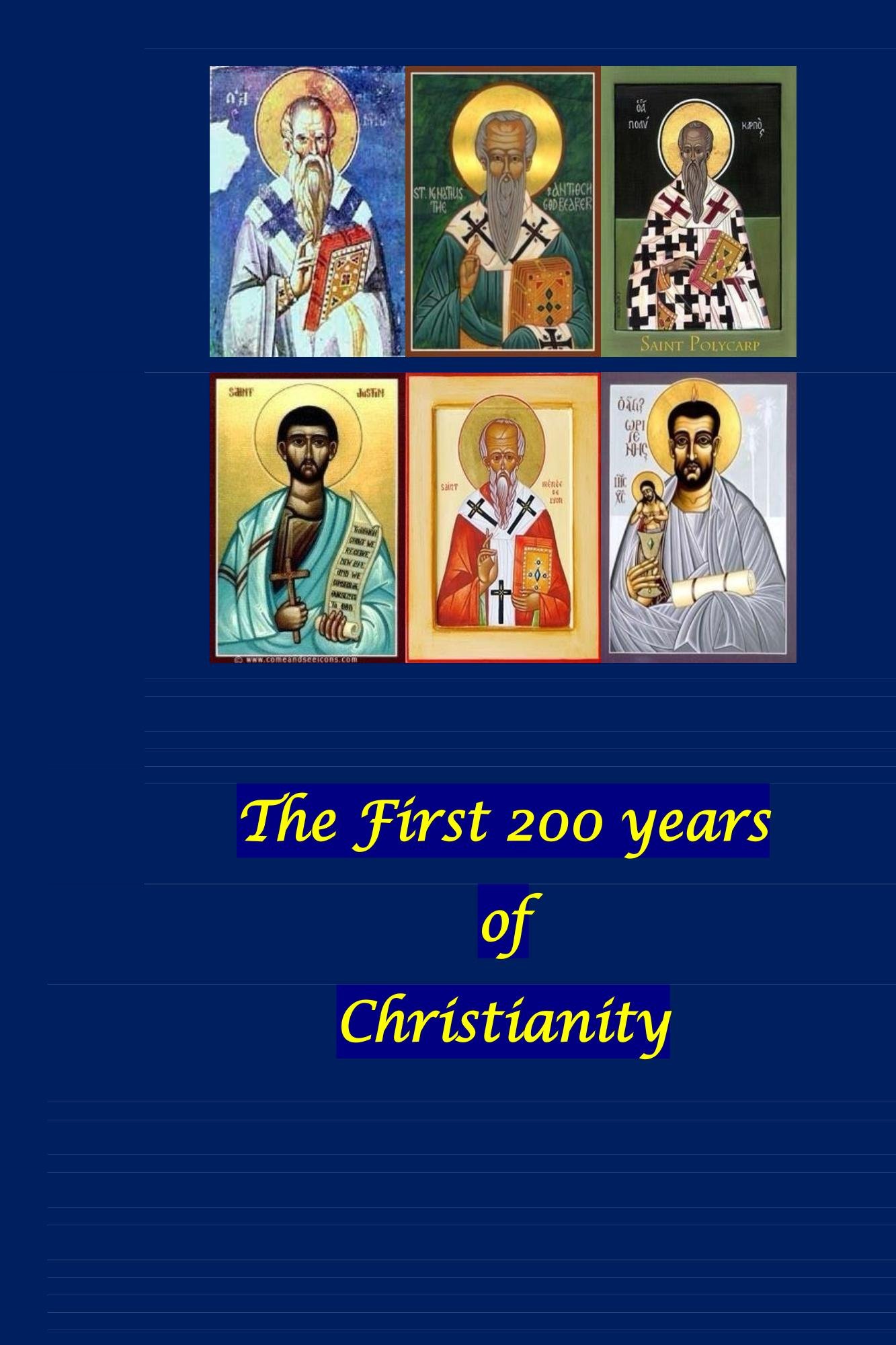 The First 200 Years of Christianity (Kindle Edition)