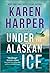 Under the Alaskan Ice (Alaska Wild, #2)