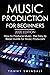 Music Production For Beginners 2020 Edition: How to Produce Music, The Easy to Read Guide for Music Producers
