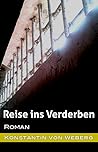 Reise ins Verderben by Konstantin von Weberg Reise ins Verderben by Konstantin von Weberg