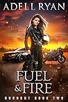 Fuel & Fire (Burnout, #2)
