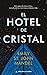 El hotel de cristal by Emily St. John Mandel
