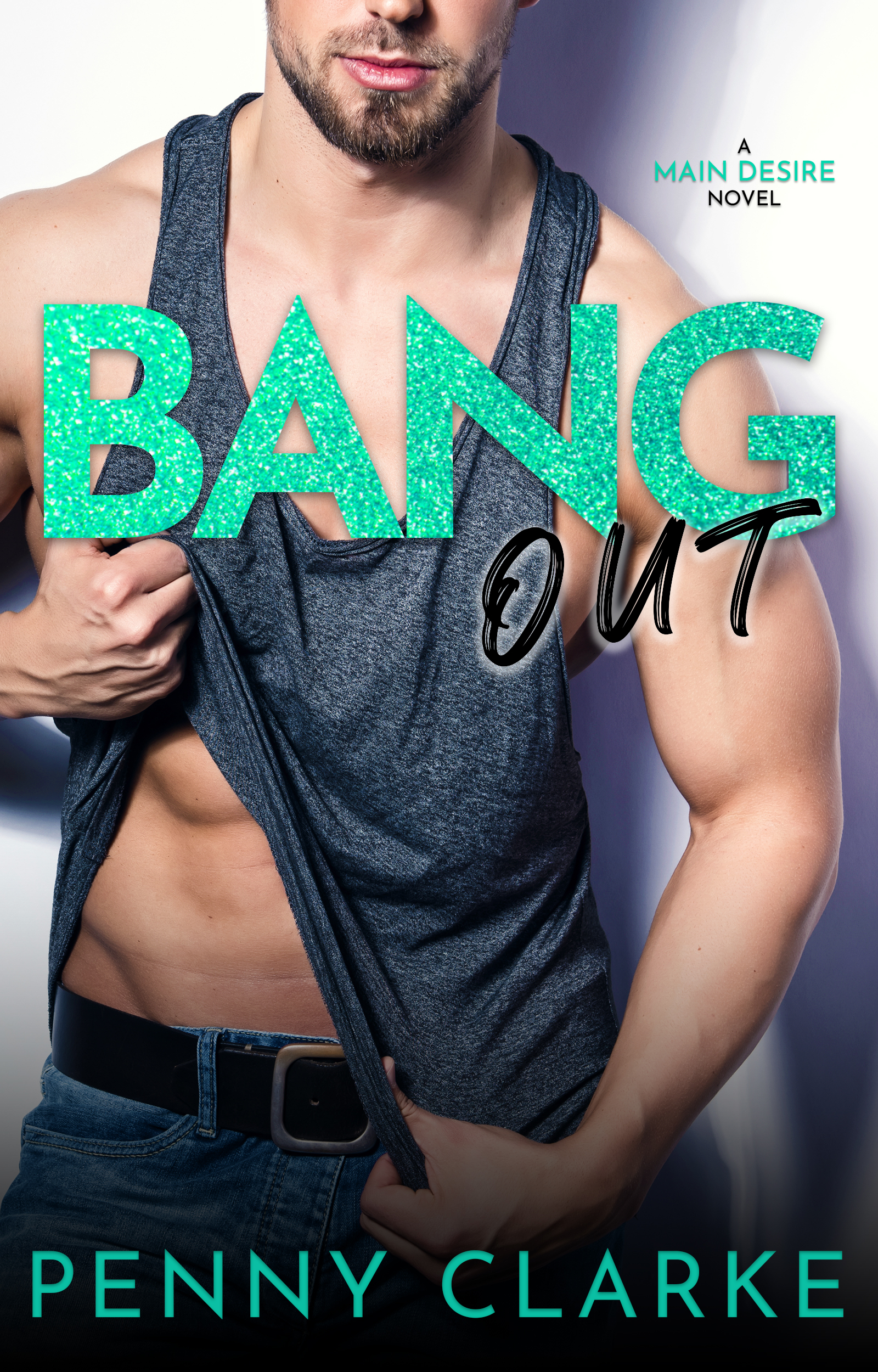 Bang Out (Main Desire, #2)