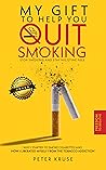My gift to help you quit smoking by Peter Kruse
