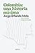Colombia by Jorge Orlando Melo Colombia by Jorge Orlando Melo