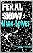 Feral Snow