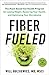 Fiber Fueled: The Plant-Based Gut Health Program for Losing Weight, Restoring Your Health, andOptimizing Your Microbiome