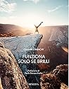 Funziona solo se brilli (Italian Edition)