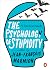 The Psychology of Stupidity by Jean-François Marmion The Psychology of Stupidity by Jean-François Marmion