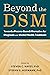 Beyond the DSM: Toward a Process-Based Alternative for Diagnosis and Mental Health Treatment