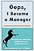 Oops, I Became a Manager: M...