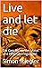 Live and let die : Die Gesc...