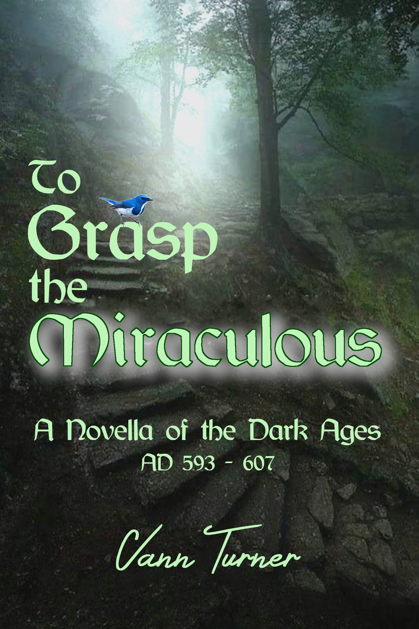 To Grasp the Miraculous, AD 593 - 607: A Novella of the Dark Ages (Tribonian Trilogy 3)