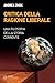 Critica della ragione liberale: Una filosofia della storia corrente