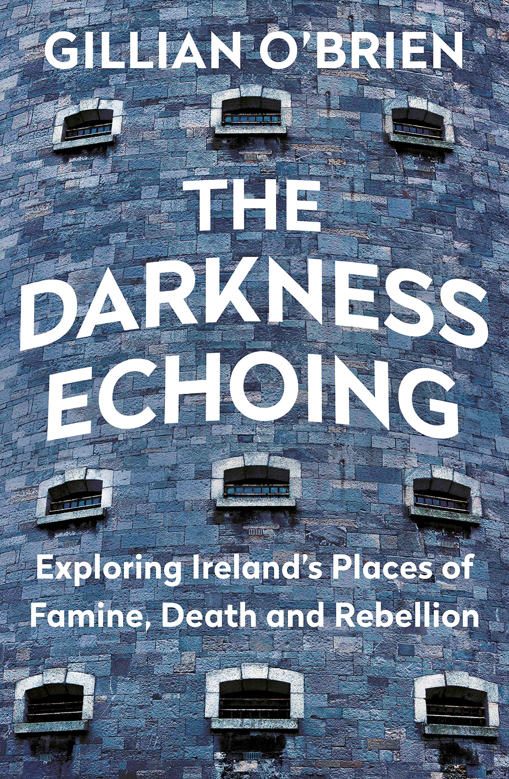 The Darkness Echoing: Exploring Ireland’s Places of Famine, Death and Rebellion (Kindle Edition)