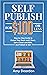 Self-Publish for $100 or Le...