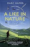A Life in Nature by Marc Hamer