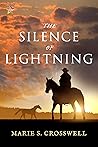 The Silence of Lightning by Marie S. Crosswell