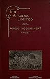 The Arizona Limited, Or, Across the Continent Afoot by Michael Garber Harman