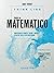 Think like. Pensa da matematico: Comprendere numeri, forme e modelli a partire dalla vita quotidiana (Varia) (Italian Edition)