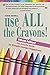 Use ALL the Crayons DELUXE!: The Colorful Guide to Simple Human Happiness